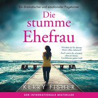 Die stumme Ehefrau - Ein dramatischer und emotionaler Pageturner (Ungekürzt) - Kerry Fisher - Hörbuch