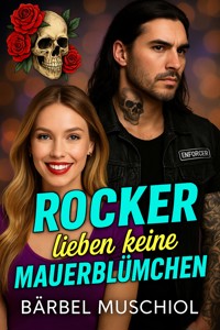 Rocker lieben keine Mauerblümchen - Bärbel Muschiol - E-Book