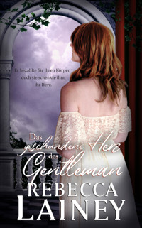 Das geschundene Herz des Gentleman - Rebbeca Lainey - E-Book
