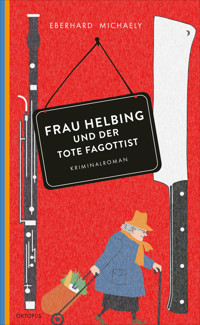Frau Helbing und der tote Fagottist - Eberhard Michaely - E-Book