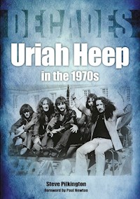 Uriah Heep in the 1970s - Steve Pilkington - E-Book
