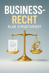 Business-Recht Klar strukturiert: Wie Sie 2025 Preise, Steuern und Verträge souverän managen - Daniela Roth - E-Book