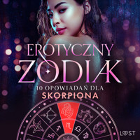 Erotyczny zodiak: 10 opowiadań dla Skorpiona - Alexandra Södergran - Hörbuch