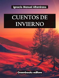 Cuentos de invierno - Ignacio Manuel Altamirano - E-Book