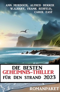 Die besten Geheimnis-Thriller für den Strand 2023: Romanpaket - Alfred Bekker - E-Book