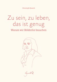 Zu sein, zu leben, das ist genug - Quarch Christoph - E-Book