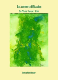 Das vermehrte Ölfässchen - Denise Remisberger - E-Book