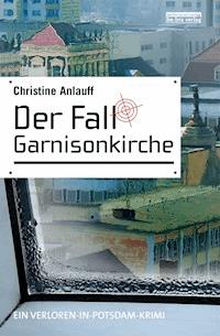 Der Fall Garnisonkirche - Christine Anlauff - E-Book
