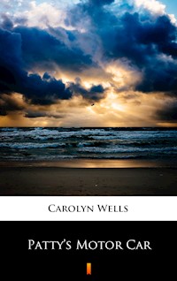 Patty’s Motor Car - Carolyn Wells - E-Book