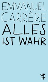 Alles ist wahr - Emmanuel Carrère - E-Book
