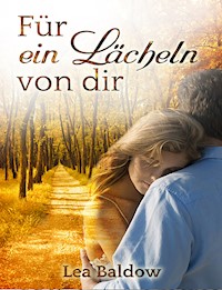 Für ein Lächeln von dir - Lea Baldow - E-Book