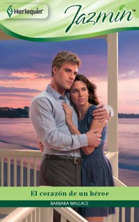 El corazón de un héroe - Barbara Wallace - E-Book