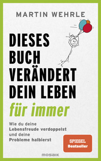 Dieses Buch verändert dein Leben für immer - Martin Wehrle - E-Book