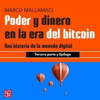 Tercera parte y epílogo - Poder y dinero en la era del bitcoin - Una historia de la moneda digital, Parte 3 - Marco Mallamaci - Hörbuch