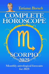 Complete Horoscope Scorpio 2025 - Tatiana Borsch - E-Book