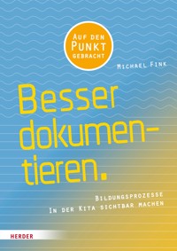 Besser Dokumentieren - Michael Fink - E-Book