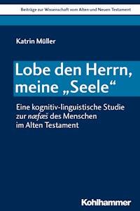 Lobe den Herrn, meine "Seele" - Katrin Müller - E-Book
