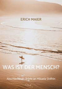 Was ist der Mensch? - Erich Maier - E-Book