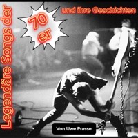 Legendäre Songs der 70er und ihre Geschichten - Uwe Prasse - Hörbuch