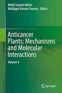 Anticancer Plants: Mechanisms and Molecular Interactions - - E-Book