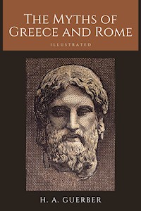 The Myths of Greece and Rome - H. A. Guerber - E-Book