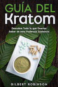 Guía del Kratom - Gilbert Robinson - E-Book