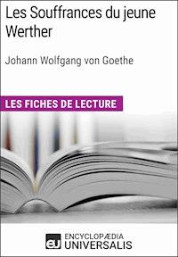 Les Souffrances du jeune Werther de Goethe - Encyclopaedia Universalis - E-Book