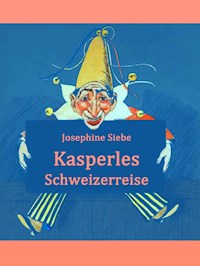 Kasperles Schweizerreise - Josephine Siebe - E-Book