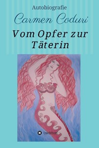 Vom Opfer zur Täterin - Carmen Coduri - E-Book