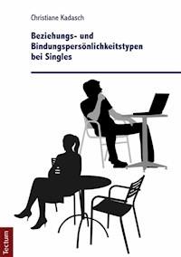 Beziehungs- und Bindungspersönlichkeitstypen bei Singles - Christiane Kadasch - E-Book