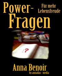 Power- Fragen für mehr Lebensfreude - Anna Benoir - E-Book
