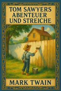 Tom Sawyers Abenteuer und Streiche - Mark Twain - E-Book