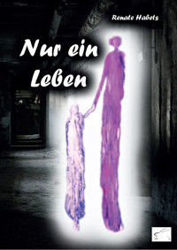 Nur ein Leben - Renate Habets - E-Book