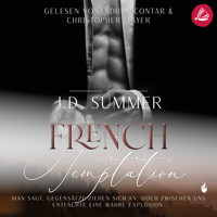 French Temptation: Man sagt, Gegensätze ziehen sich an, doch zwischen uns entfachte eine wahre Explosion (French Hearts 3) - J.D. Summer - Hörbuch