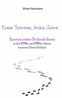 Erste Schritte, frühe Jahre - Elmar Perkmann - E-Book