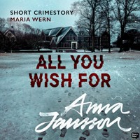 Maria Wern Short Stories: All You Wish For - Anna  Jansson - Hörbuch