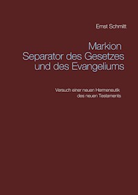 Markion Separator des Gesetzes und des Evangeliums - Ernst Schmitt - E-Book