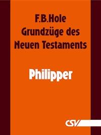 Grundzüge des Neuen Testaments - Philipper - F. B. Hole - E-Book