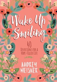 Wake Up Smiling - Audrey Meisner - E-Book