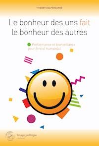 Le bonheur des uns fait le bonheur des autres - Thierry Delperdange - E-Book