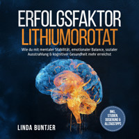 Erfolgsfaktor Lithiumorotat: Wie du mit mentaler Stabilität, emotionaler Balance, sozialer Ausstrahlung & kognitiver Gesundheit mehr erreichst – inkl. Studien, Dosierung & Alltagstipps -  - Hörbuch