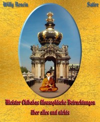 Meister Chibabas  filousophische Betrachtungen über alles und nichts - Willy Rencin - kostenlos E-Book