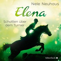 Elena – Ein Leben für Pferde 3: Schatten über dem Turnier - Nele Neuhaus - Hörbuch