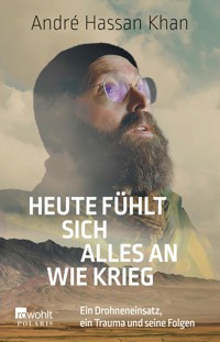 Heute fühlt sich alles an wie Krieg - André Hassan Khan - E-Book