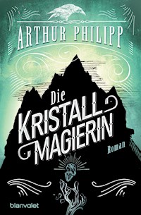 Die Kristallmagierin - Arthur Philipp - E-Book