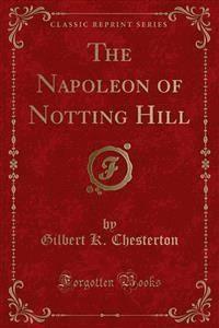 The Napoleon of Notting Hill - Gilbert K. Chesterton - E-Book