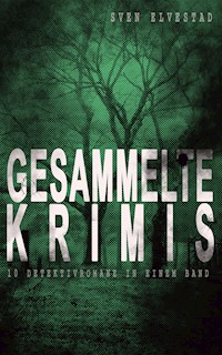 Gesammelte Krimis (10 Detektivromane in einem Band) - Sven Elvestad - E-Book