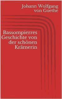 Bassompierres Geschichte von der schönen Krämerin - Johann Wolfgang von Goethe - E-Book