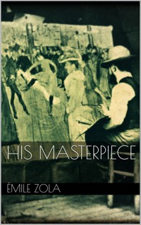 His Masterpiece - Émile Zola - E-Book