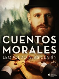 Cuentos morales - Leopoldo Alas Clarín - E-Book